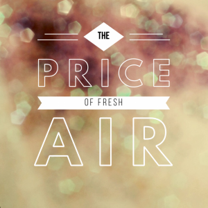 The Price of Fresh air....