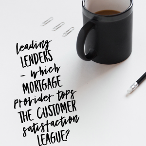 Leading lenders - Which mortgage provider tops the customer satisfaction league?