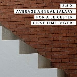 Leicester First Time Buyers Need 6.5 Times Annual Salary to Get on Housing Ladder