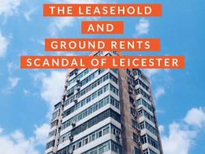 The leasehold and ground rents scandal of Leicester