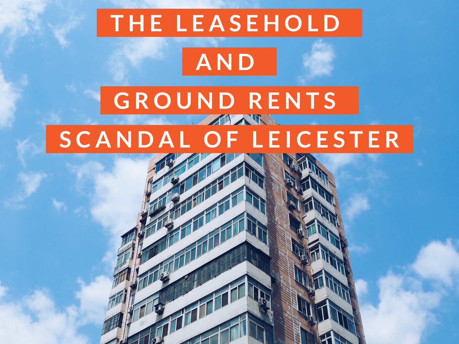 The Leasehold And Ground Rents Scandal Of Leicester Leicester Property Blog