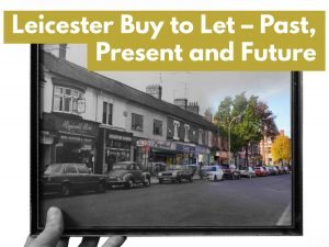Leicester Buy to Let – Past, Present and Future