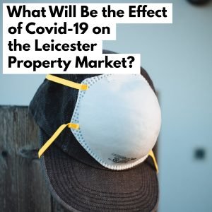 What Will Be the Effect of Covid-19 on the Leicester Property Market?