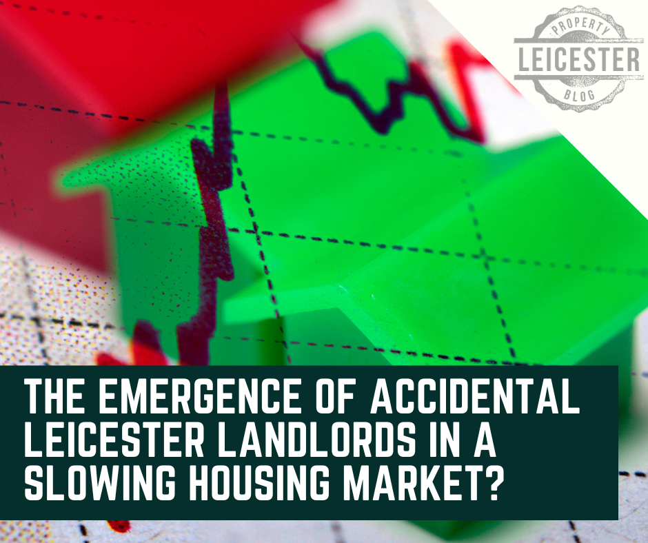 The Emergence of Accidental Leicester Landlords in a Slowing Housing Market?