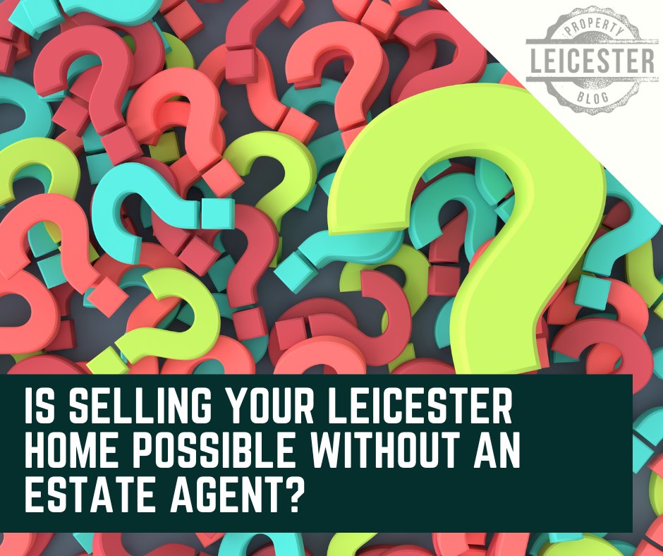 Is Selling Your Leicester Home Possible Without an Estate Agent?