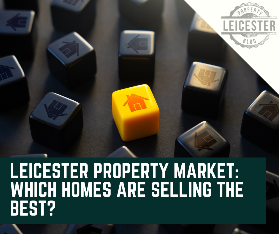 Leicester Property Market: Which homes are selling the best?