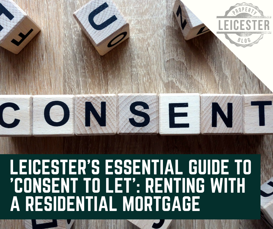 Leicester's Essential Guide to 'Consent to Let': Renting with a Residential Mortgage 