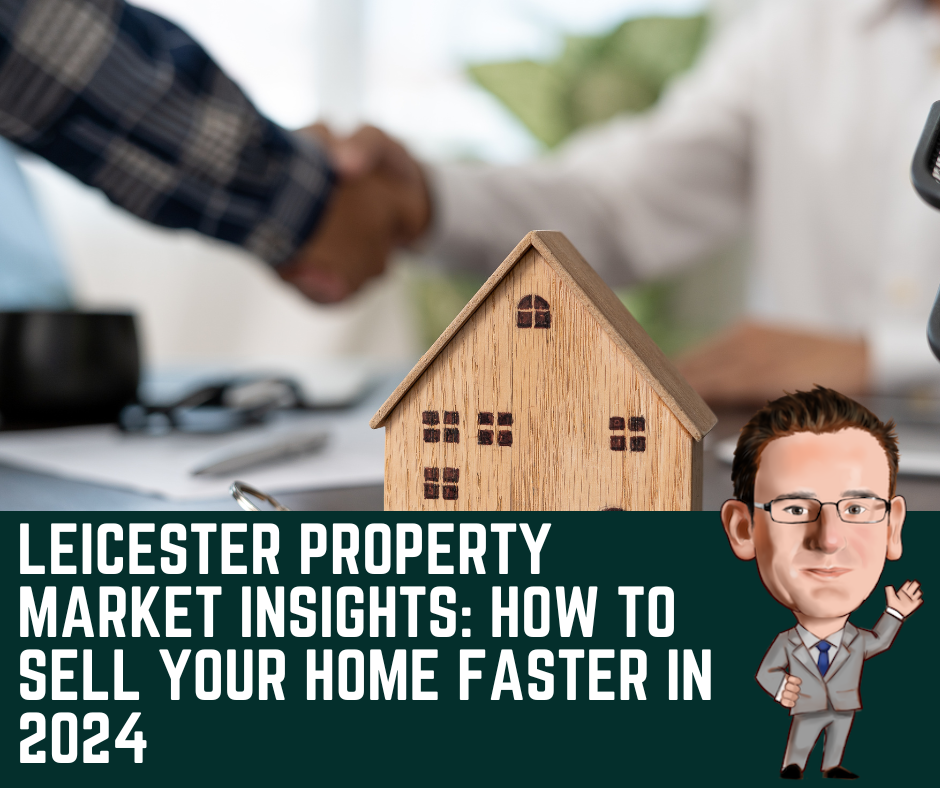 Leicester Property Market Insights: How to Sell Your Home Faster in 2024