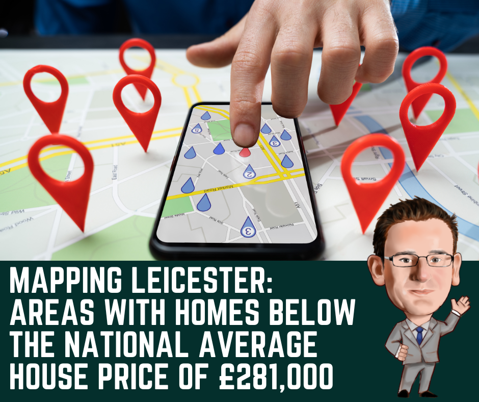 Mapping Leicester: Areas with Homes Below the National Average House Price of £281,000