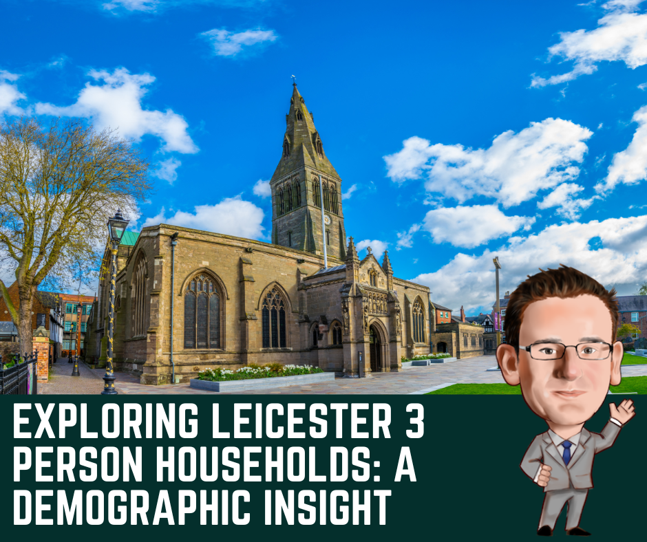 Exploring Leicester 3 Person Households: A Demographic Insight