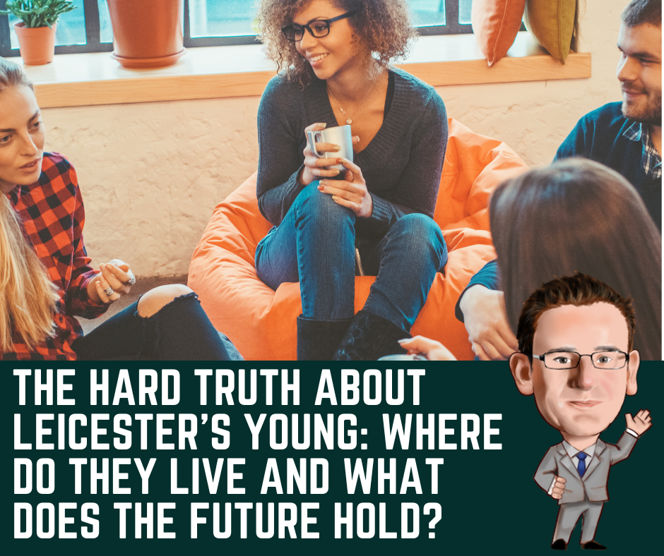 The Hard Truth About Leicester’s Young: Where Do They Live and What Does the Future Hold?